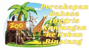 Percakapan Bahasa Inggris Kunjungan ke Kebun Binatang (Going to the Zoo