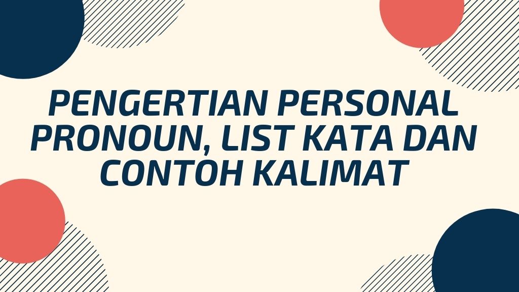 Pengertian Personal Pronoun, List Kata dan Contoh Kalimat